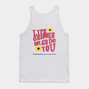 LIFE CHANGE, BUT SO DO YOU -walking alongside you on your recovery journey- mental health Tank Top